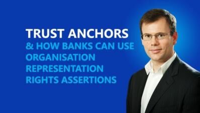 Trust Anchors: How banks can benefit from digital assertions of organisational representation rights video